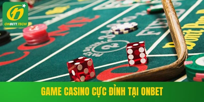 Game casino cực đỉnh tại ONBET