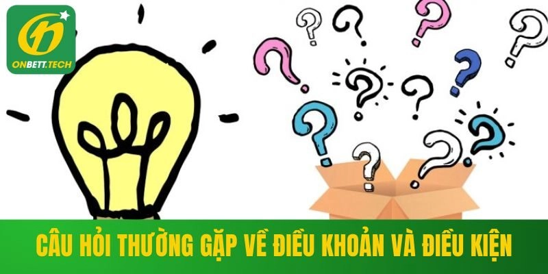 Câu hỏi thường gặp trong điều khoản và điều kiện tại ONBET