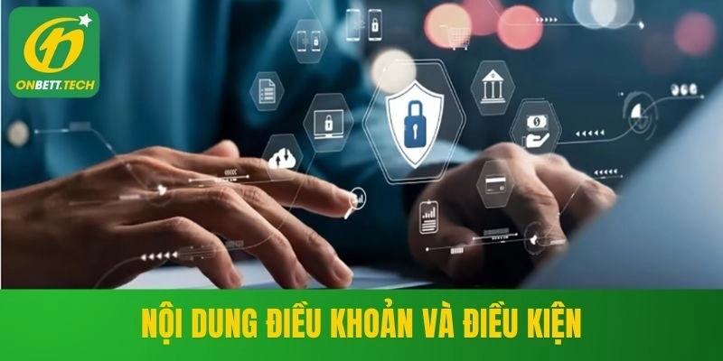 Nội dung trong điều khoản và điều kiện ONBET chi tiết