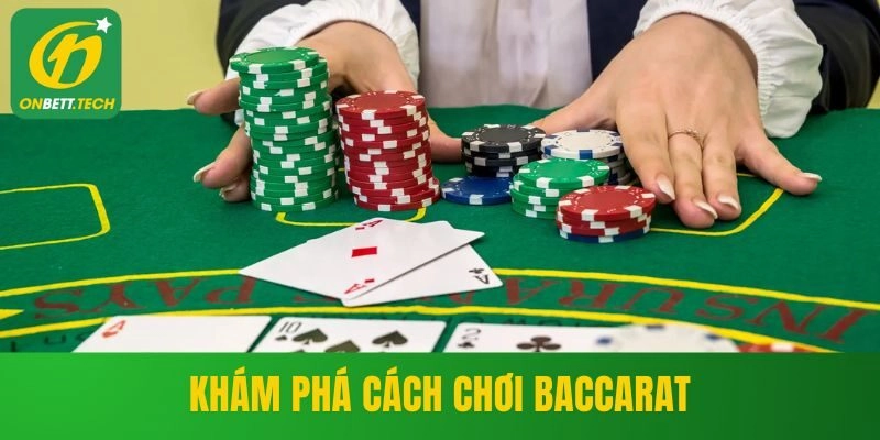 Khám phá cách chơi Baccarat