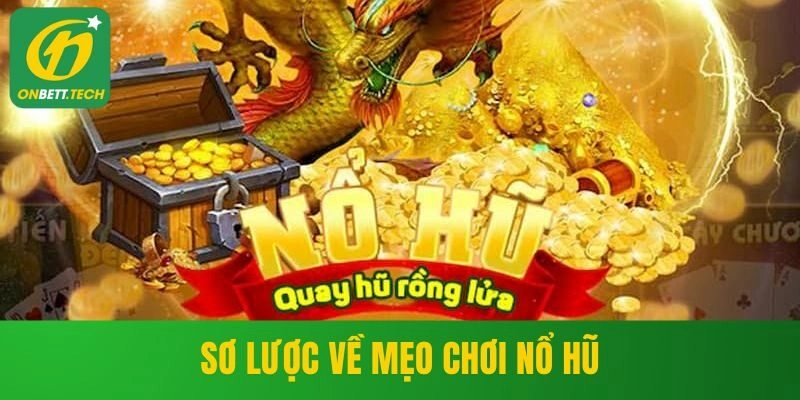 Sơ lược về mẹo chơi nổ hũ