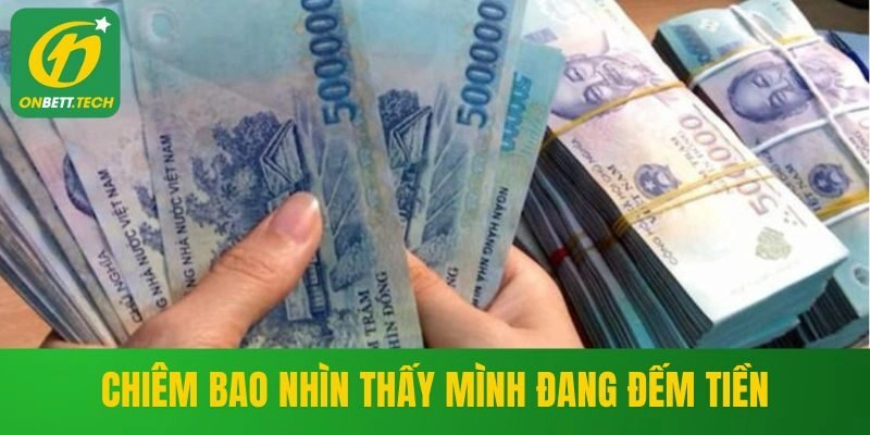 Chiêm bao nhìn thấy mình đang đếm tiền