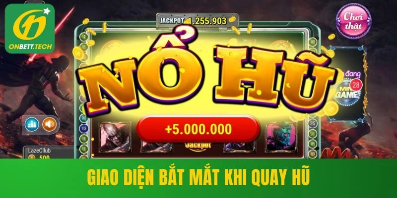 Giao diện bắt mắt khi quay hũ ONBET
