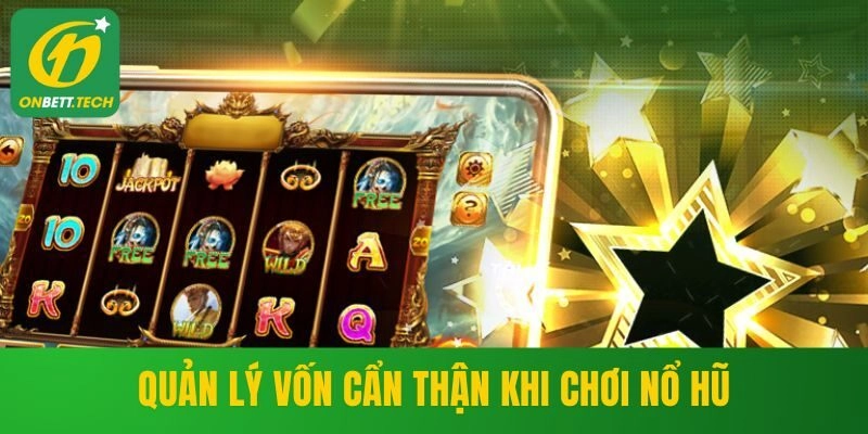 Quản lý vốn cẩn thận khi chơi nổ hũ
