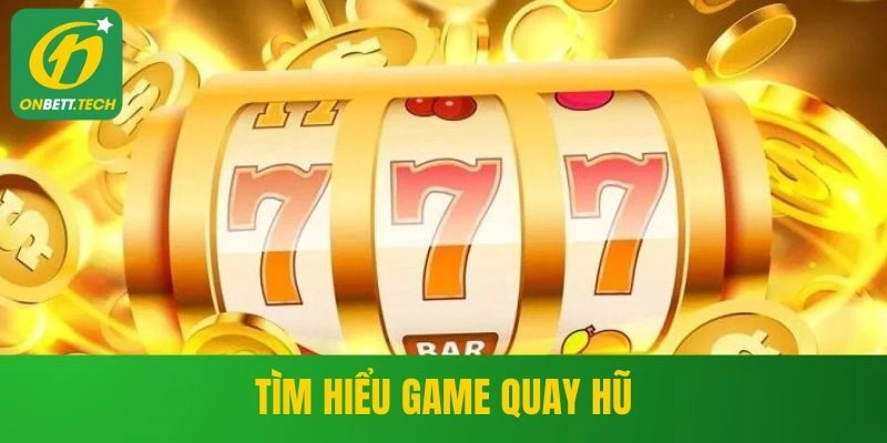Tìm hiểu game quay hũ