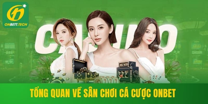 Tổng quan về sân chơi cá cược ONBET
