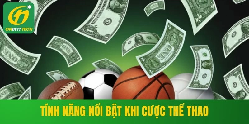 Tính năng nổi bật khi cược thể thao